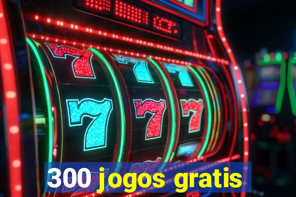 300 jogos gratis